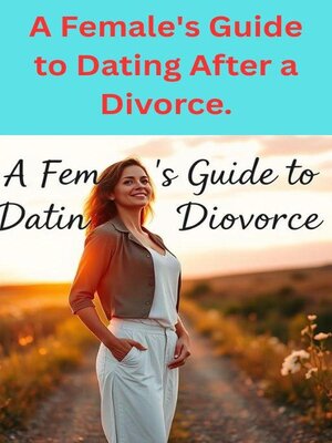 cover image of A Female's Guide to Dating After a Divorce.